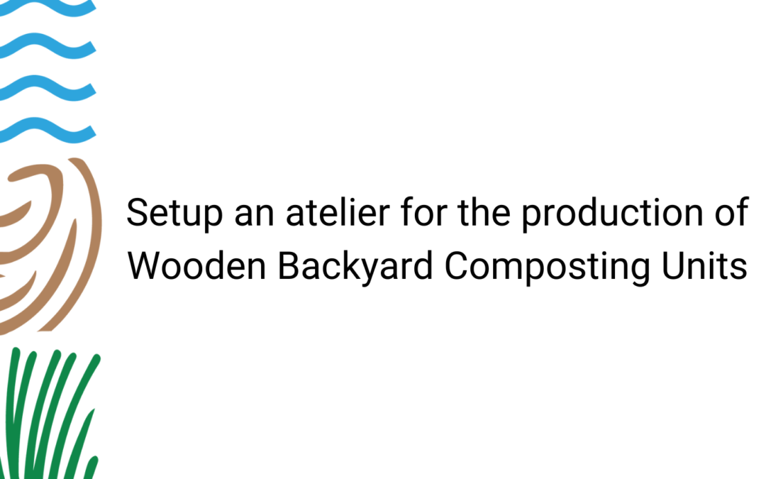 Setup an atelier for the production of Wooden Backyard Composting Units