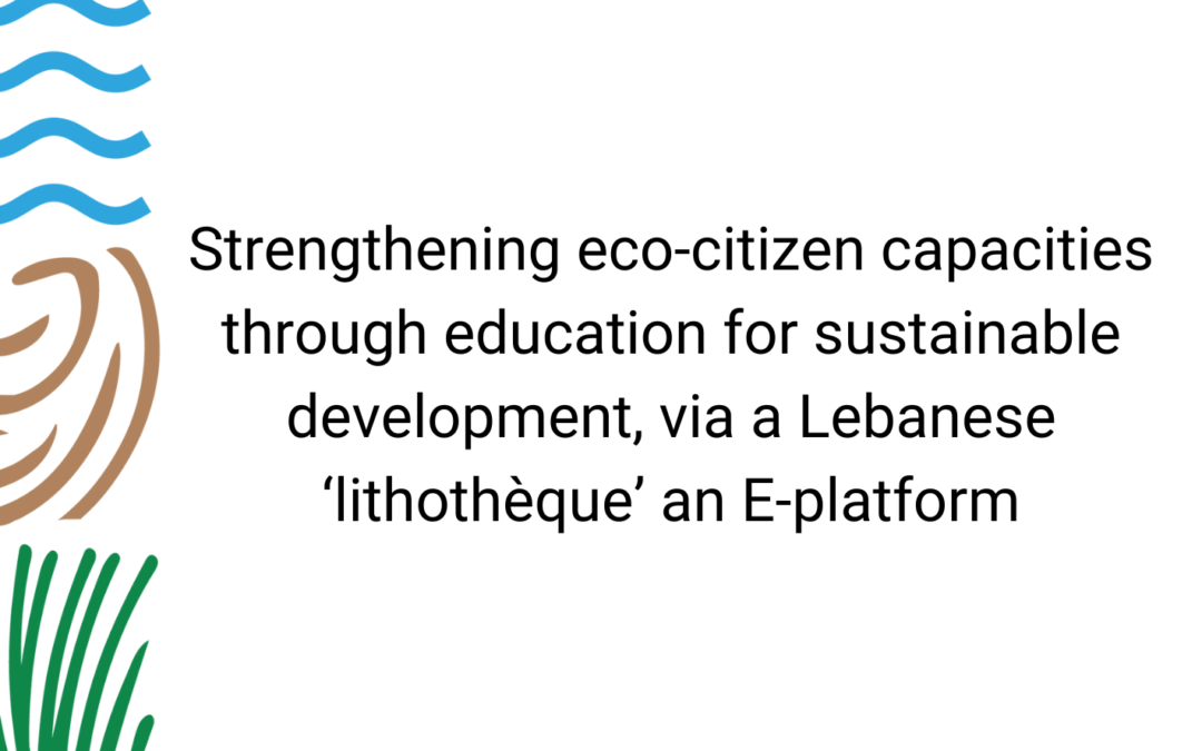 Strengthening eco-citizen capacities through education for sustainable development, via a Lebanese ‘lithothèque’ an E-platform
