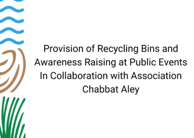 Provision of Recycling Bins and Awareness Raising at Public Events In Collaboration with Association Chabbat Aley