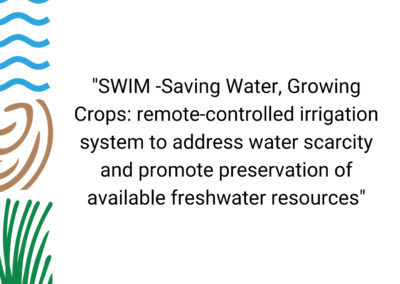 “SWIM -Saving Water, Growing Crops: remote-controlled irrigation system to address water scarcity and promote preservation of available freshwater resources”