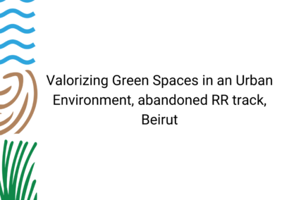 Valorizing Green Spaces in an Urban Environment, abandoned RR track, Beirut