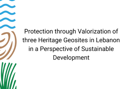 Protection through Valorization of three Heritage Geosites in Lebanon in a Perspective of Sustainable Development