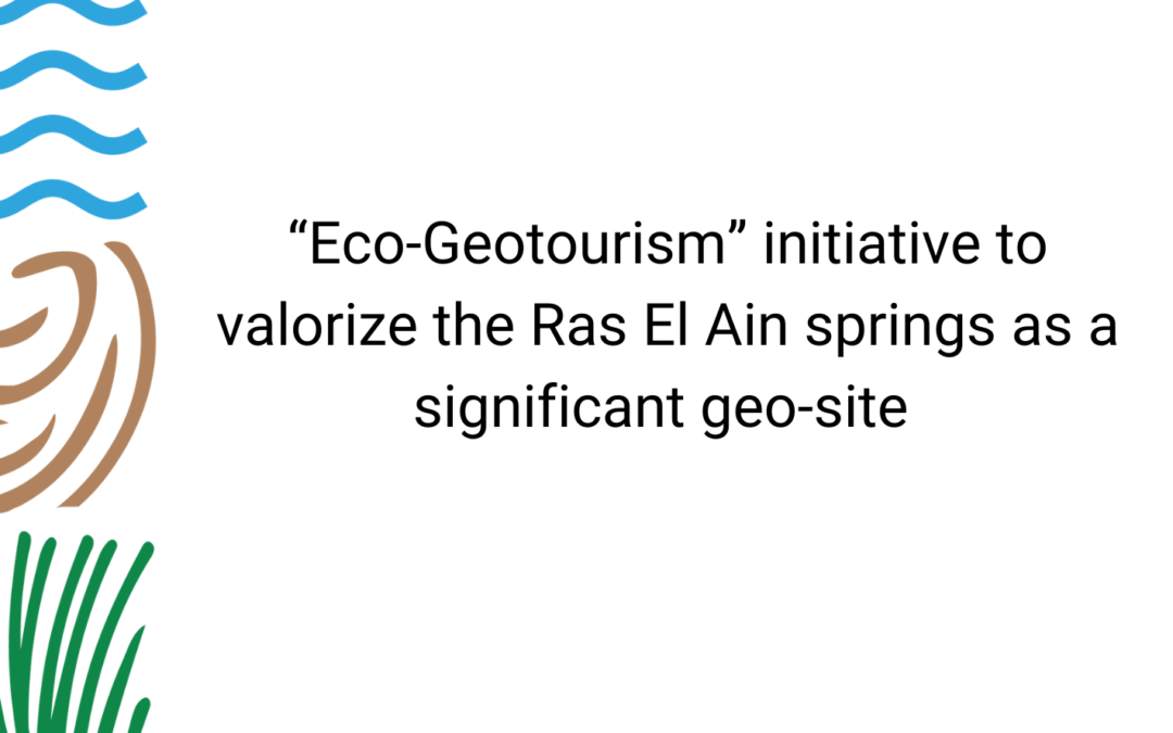 “Eco-Geotourism” initiative to valorize the Ras El Ain springs as a significant geo-site 